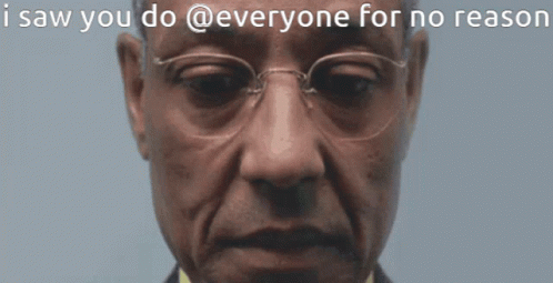 a close up of a man 's face with the caption i saw you do everyone for no reason