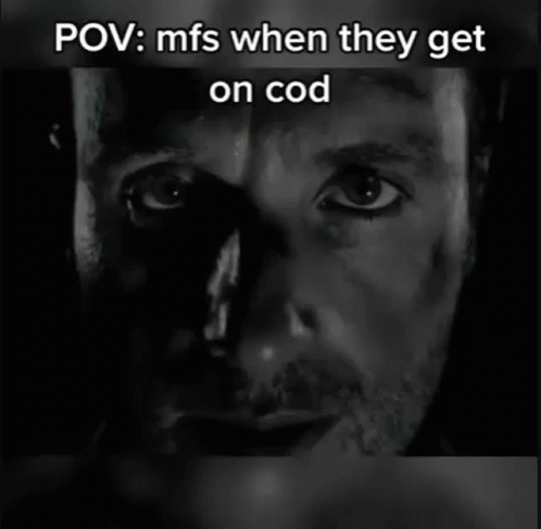 A Close Up Of A Man 'S Face With The Caption Pov Mfs When They Get On Cod . GIF
