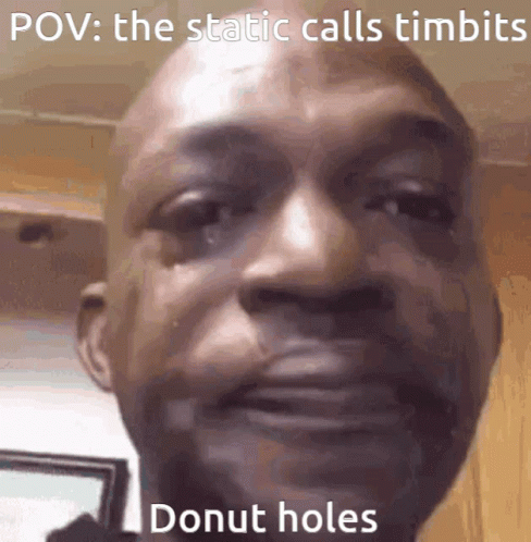 A Close Up Of A Man 'S Face With The Caption " Pov : The Static Calls Timids Donut Holes " GIF