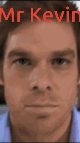 A Close Up Of A Man 'S Face With The Name Mr Kevin Written Above It GIF