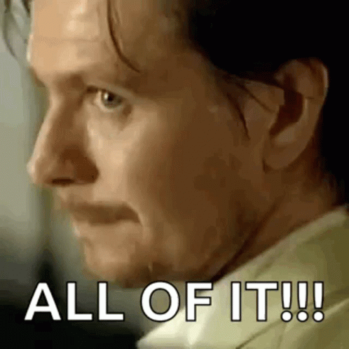 A Close Up Of A Man 'S Face With The Words `` All Of It !! '' Written On It . GIF