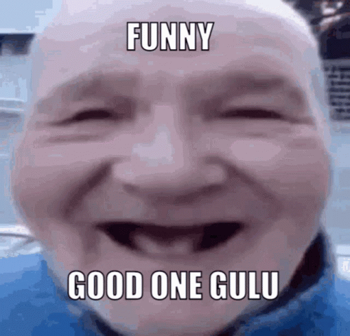 A Close Up Of A Man 'S Face With The Words Funny Good One Gulu Written On It GIF