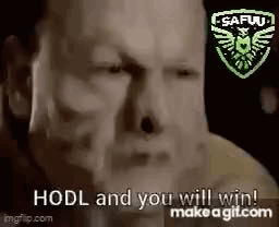 A Close Up Of A Man 'S Face With The Words Hodl And You Will Win . GIF