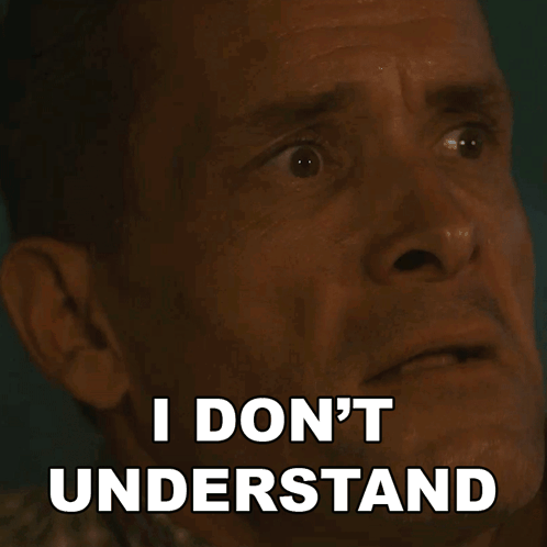A Close Up Of A Man 'S Face With The Words I Don 'T Understand Written On It GIF
