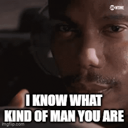 A Close Up Of A Man 'S Face With The Words I Know What Kind Of Man You Are GIF