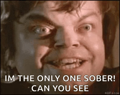 A Close Up Of A Man 'S Face With The Words `` I 'M The Only One Sober ! Can You See '' GIF