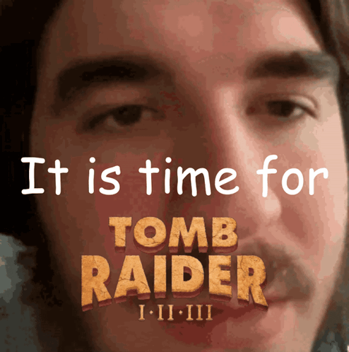 A Close Up Of A Man 'S Face With The Words " It Is Time For Tomb Raider " Below It GIF