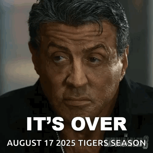 A Close Up Of A Man 'S Face With The Words It 'S Over August 17 2025 Tigers Season On The Bottom GIF