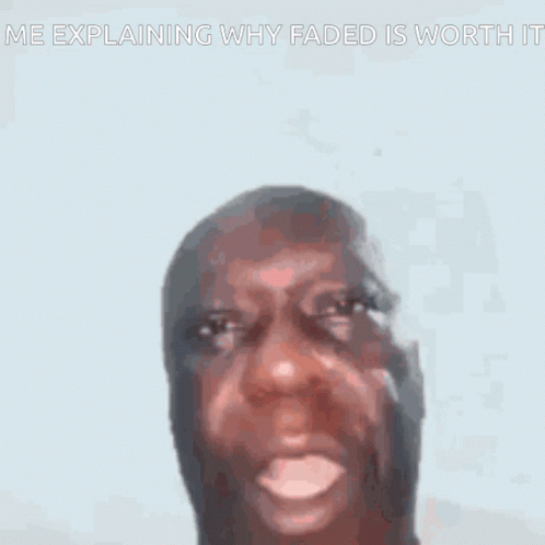 A Close Up Of A Man 'S Face With The Words `` Me Explaining Why Faded Is Worth It '' . GIF