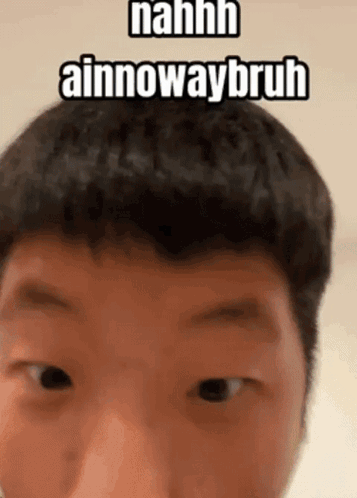 A Close Up Of A Man 'S Face With The Words Nahh Ainowwaybruh Written On It GIF