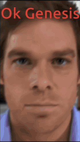 A Close Up Of A Man 'S Face With The Words Ok Genesis Written Above Him GIF