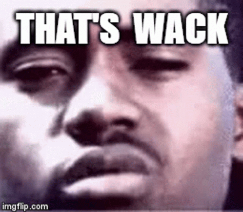 A Close Up Of A Man 'S Face With The Words `` That 'S Wack '' Above It . GIF