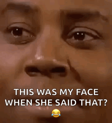 A Close Up Of A Man 'S Face With The Words This Was My Face When She Said That . GIF