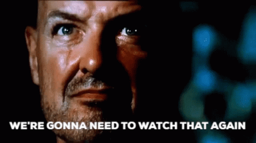 A Close Up Of A Man 'S Face With The Words `` We 'Re Gonna Need To Watch That Again '' GIF