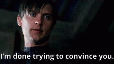 A Close Up Of A Man With The Words " I 'M Done Trying To Convince You " Below Him GIF