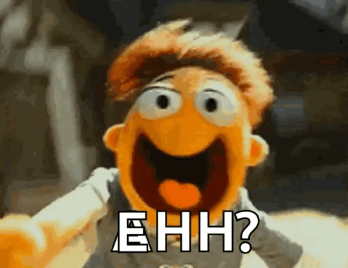 a close up of a muppet with the words ehhh written on it