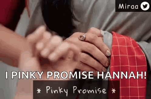 A Close Up Of A Person Holding Another Person 'S Hand With The Words `` Pinky Promise Hannah '' Written Above Them . GIF