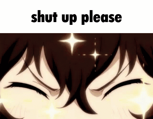 A Close Up Of A Person 'S Eyes With The Words `` Shut Up Please '' Written On It . GIF