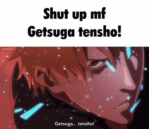 A Close Up Of A Person 'S Face With The Words Shut Up Mf Getsuga Tensho GIF