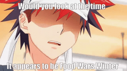 A Close Up Of A Person 'S Face With The Words Would You Look At The Time It Appears To Be Food Wars Winter . GIF