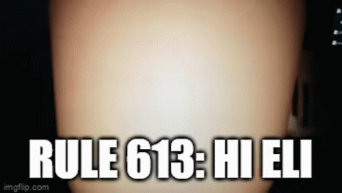 A Close Up Of A Person 'S Torso With The Words `` Rule 613 : Hi Eli '' Written On It . GIF