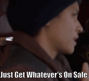 A Close Up Of A Person With The Words Just Get Whatever 'S On Sale On The Bottom GIF