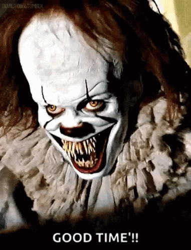 A Close Up Of A Scary Clown With A Caption That Says Good Time !! GIF