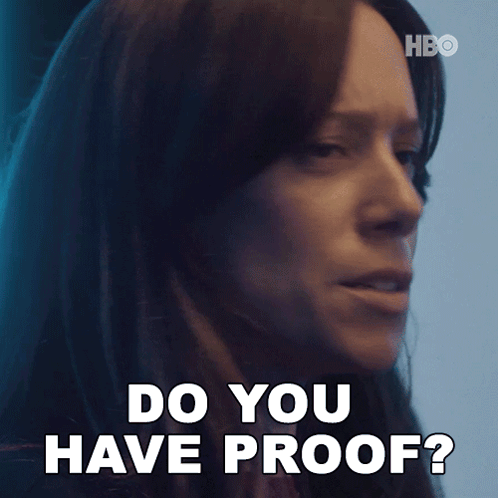 A Close Up Of A Woman 'S Face And The Words Do You Have Proof GIF