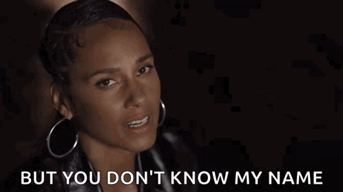 A Close Up Of A Woman 'S Face With The Words `` But You Don 'T Know My Name '' Written On The Bottom . GIF