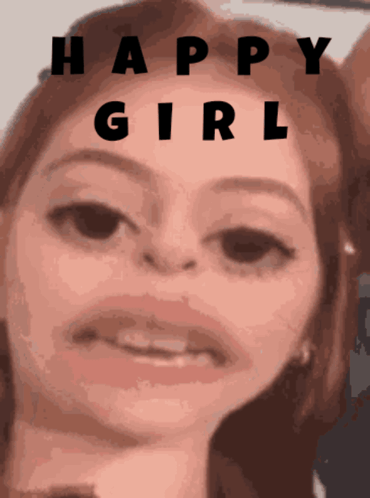 A Close Up Of A Woman 'S Face With The Words Happy Girl Written Above It GIF