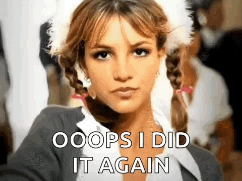 A Close Up Of A Woman 'S Face With The Words `` Oops I Did It Again '' Written Below Her . GIF