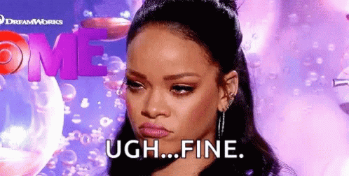 A Close Up Of A Woman 'S Face With The Words `` Ugh ... Fine '' Written Next To Her . GIF