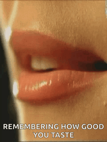 A Close Up Of A Woman 'S Mouth With The Words Remembering How Good You Taste GIF