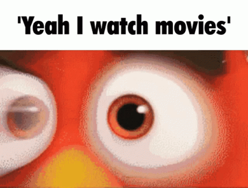 A Close Up Of An Angry Bird 'S Eyes With The Words " Yeah I Watch Movies " Above It GIF