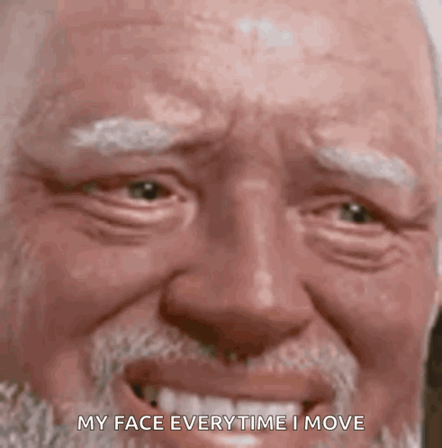 A Close Up Of An Older Man 'S Face With The Words `` My Face Every Time I Move '' GIF