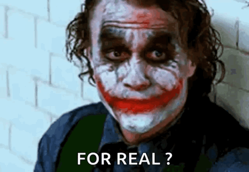 A Close Up Of The Joker 'S Face With The Words `` For Real '' Written Next To Him . GIF