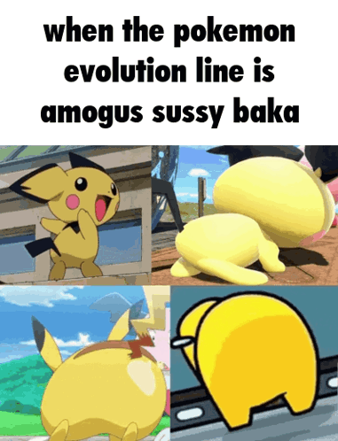 A Collage Of Cartoon Characters With The Caption When The Pokemon Evolution Line Is Amogus Sussy Baka GIF