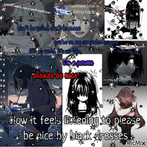 A Collage Of Pictures With The Words " How It Feels Listening To Please Be Nice By Black Dresses " On The Bottom GIF