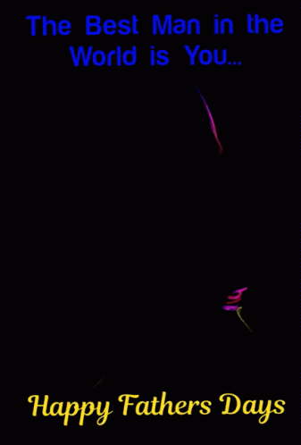 A Colorful Drawing Of A Man With The Words " The Best Man In The World Is You Happy Fathers Day " GIF