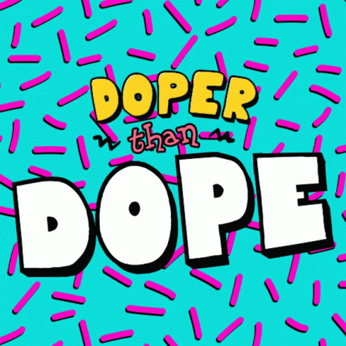 A Colorful Poster That Says Doper Than Dope On It GIF