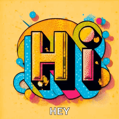 A Colorful Poster That Says Hi And Hey On It GIF
