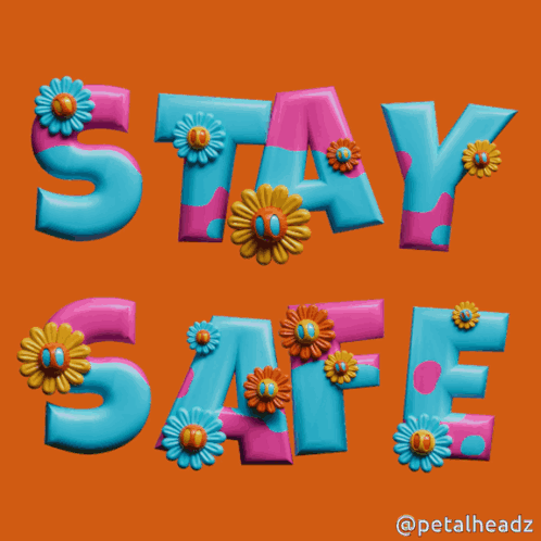 A Colorful Poster That Says Stay Safe With Flowers GIF