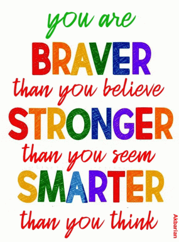 A Colorful Poster That Says You Are Braver Than You Believe Stronger Than You Seem Smarter Than You Think GIF