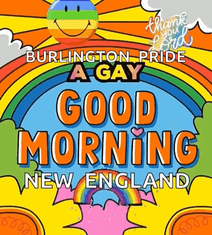 A Colorful Poster With The Words `` Burlington Pride A Gay Good Morning New England '' GIF