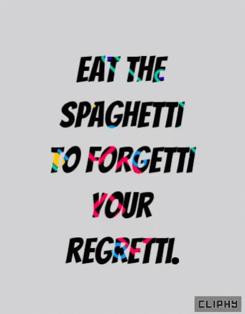 A Colorful Sign That Says Eat The Spaghetti To Forget Your Regrets GIF