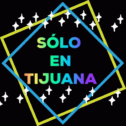 A Colorful Sign That Says Solo En Tijuana On It GIF