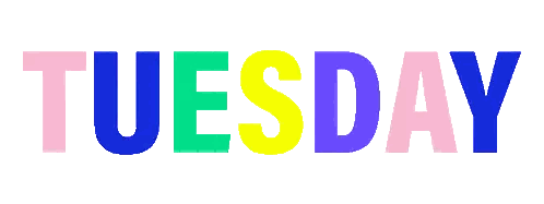 a colorful sign that says tuesday on it