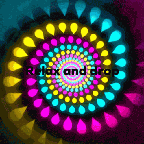 A Colorful Swirl With The Words Relax And Drop In The Center GIF