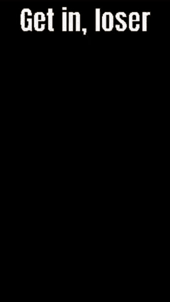 A Computer Screen That Says Get In Loser GIF