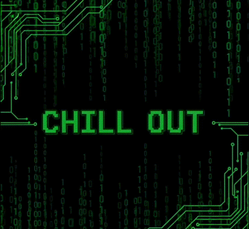 A Computer Screen With The Words Chill Out Written In Green GIF
